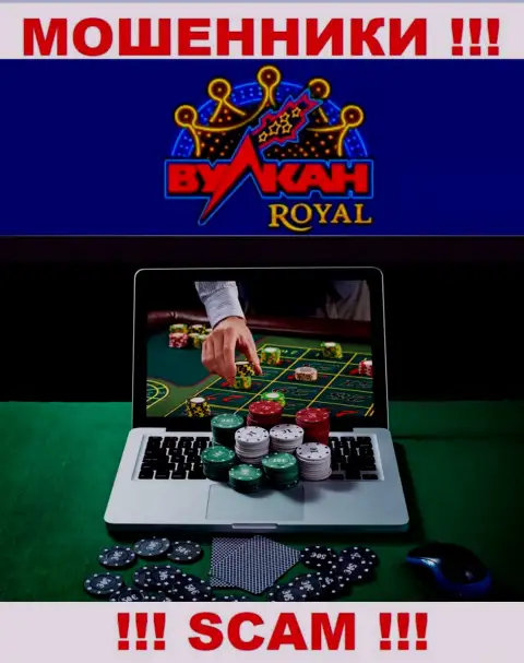 Casino - конкретно в этом направлении предоставляют услуги мошенники Вулкан Роял