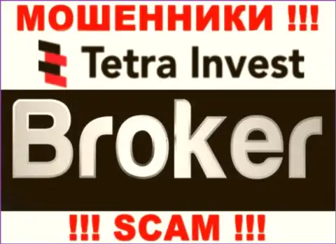 Брокер - это направление деятельности интернет-мошенников Тетра-Инвест Ко