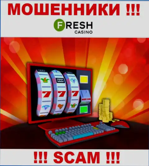 Fresh Casino - это коварные интернет мошенники, сфера деятельности которых - Online-казино