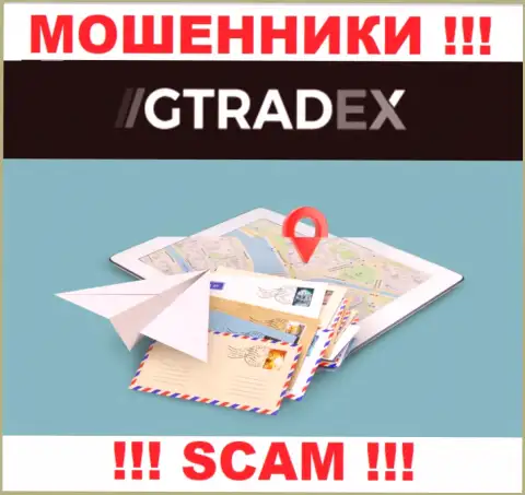 Мошенники GTradex Net избегают ответственности за собственные неправомерные действия, т.к. скрыли свой юридический адрес регистрации